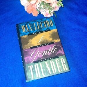 A Gentle Thunder: Hearing God Through the Storm by Max Lucado